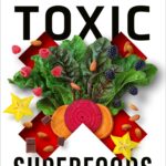 Livre "Toxic Superfoods : How Oxalate Overload Is Making You Sick"