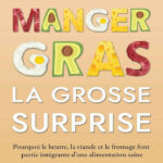 Manger Gras, La Grosse Surprise - Nina Teicholz