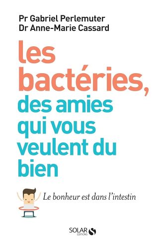 "Les bactéries, des amies qui vous veulent du bien" de Gabriel Perlemuter et Anne-Marie Cassard